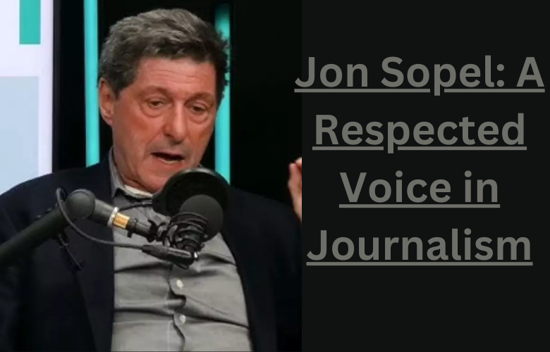 Jon Sopel: A Respected Voice in Journalism