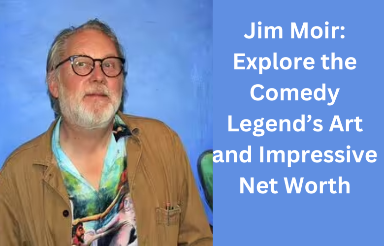 Jim Moir: Explore the Comedy Legend’s Art and Impressive Net Worth