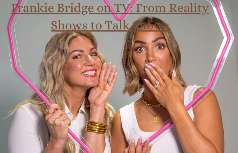 Frankie Bridge: Unstoppable Star to TV Icon & Mental Health Advocate 1 Frankie Bridge on TV: From Reality Shows to Talk Shows