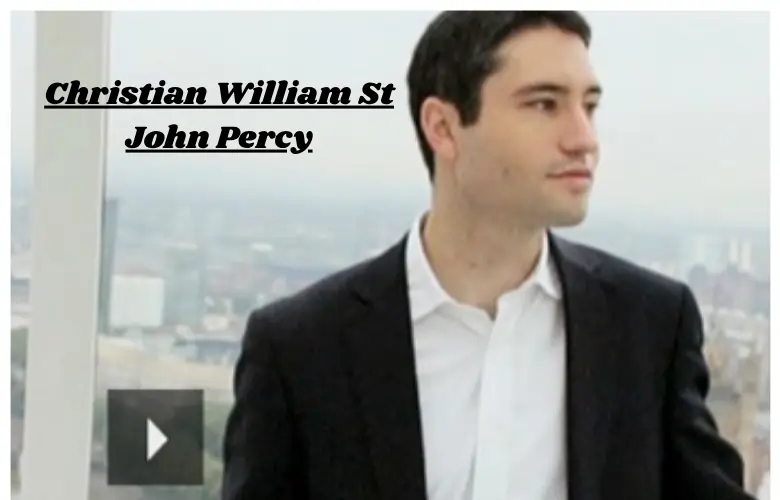 Christian William St John Percy: Brilliant British Strategist Behind Positive Public Impact