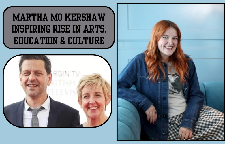 Martha Mo Kershaw Inspiring Rise in Arts, Education & Culture