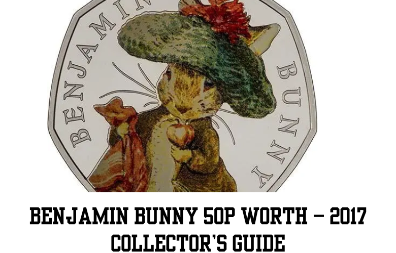Benjamin Bunny 50p Worth – 2017 Collector’s Guide