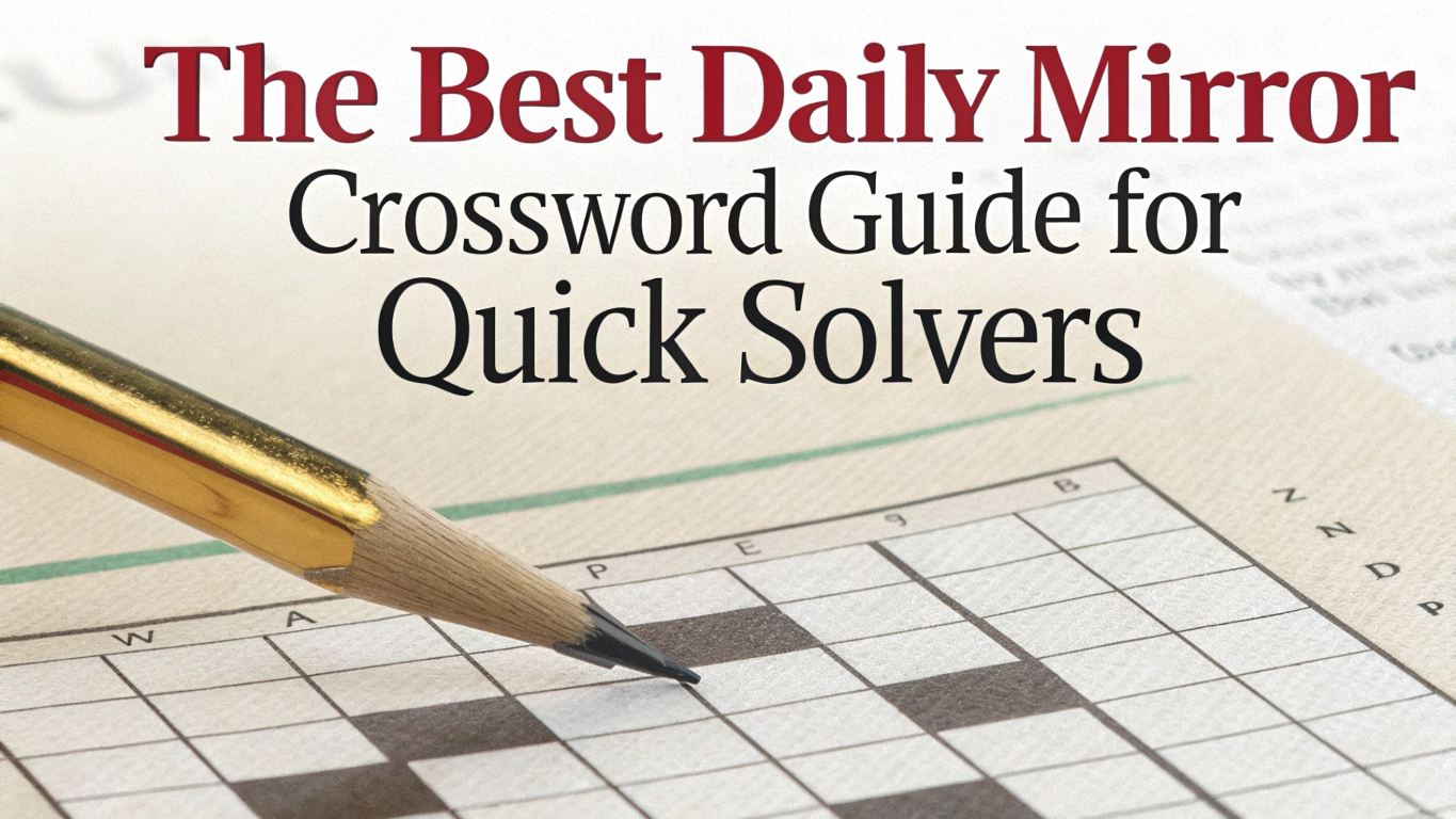 The Best Daily Mirror Crossword Guide for Quick Solvers