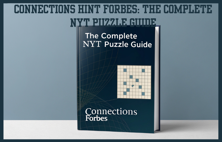 connections hint forbes: The Complete NYT Puzzle Guide