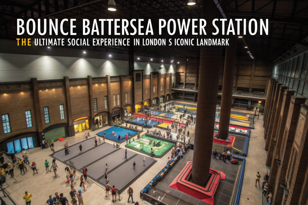 Bounce Battersea Power Station: The Ultimate Social Experience in London’s Iconic Landmark