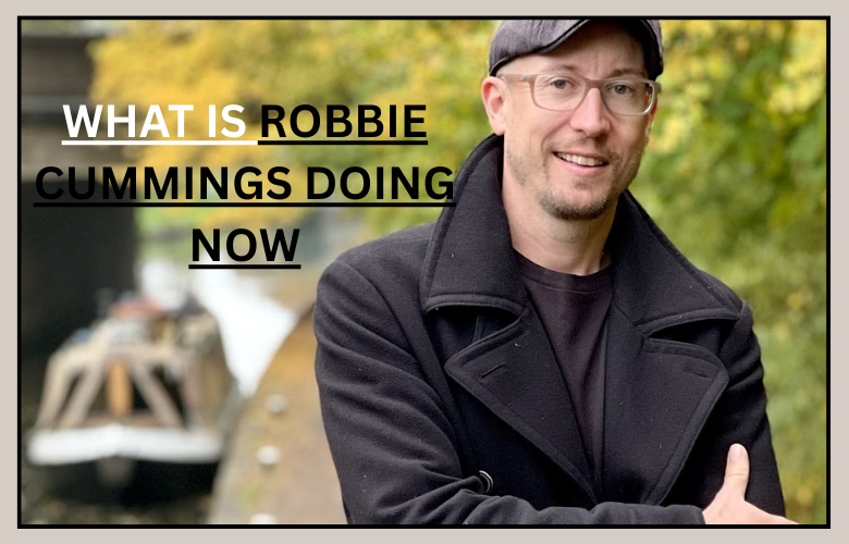 What Is Robbie Cummings Doing Now: Full 2025–26 Update
