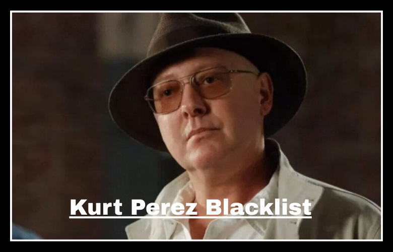 Kurt Perez Blacklist Tribute: Behind-the-Scenes Story, Legacy & Fan Reactions Kurt Perez Blacklist Tribute: Behind-the-Scenes Story, Legacy & Fan Reactions