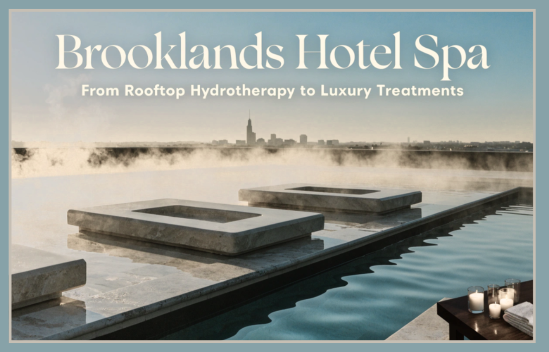 Brooklands Hotel Spa From Rooftop Hydrotherapy to Luxury Treatments